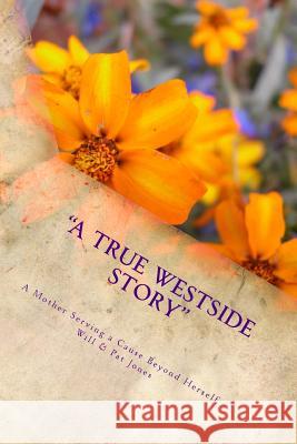 A True Westside Story: A Mother Serving a Cause Beyond Herself Jones, Will 9781492721222 Createspace - książka