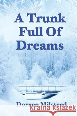 A Trunk Full Of Dreams Milstead, Doreen 9781540806499 Createspace Independent Publishing Platform - książka