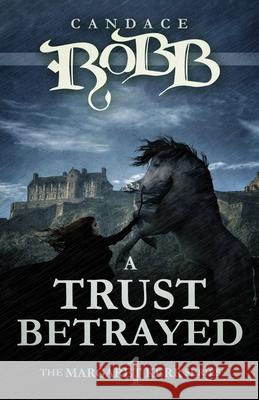 A Trust Betrayed: The Margaret Kerr Series - Book One Candace Robb 9781682301517 Diversion Books - książka