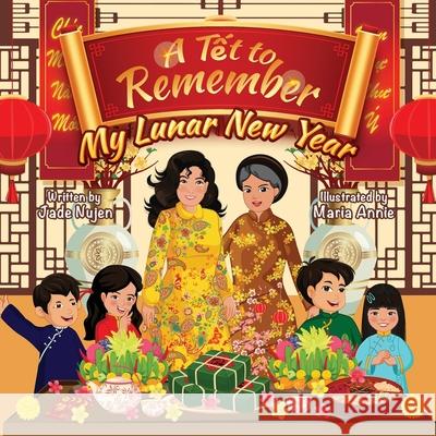 A Tết to Remember: My Lunar New Year Jade Nujen 9781961630130 Chat Beaute Creations, LLC - książka