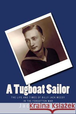 A Tugboat Sailor: The Life and Times of Billy Jack McCoy In the Forgotten War Roach, Joyce Gibson 9781492132493 Createspace - książka