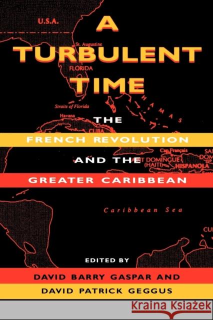 A Turbulent Time: The French Revolution and the Greater Caribbean Gaspar, David Barry 9780253210869 Indiana University Press - książka