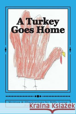 A Turkey Goes Home Billy Mason Logan M. E. Logan 9781494464974 Createspace - książka