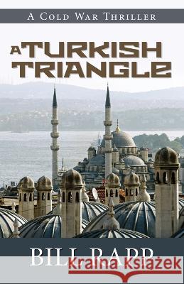 A Turkish Triangle Bill Rapp 9781684920792 Coffeetown Press - książka