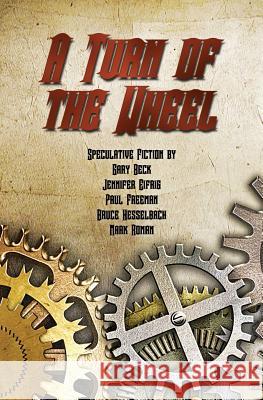 A Turn of the Wheel Gary Beck Jennifer Eifrig Paul Freeman 9781494735050 Createspace - książka