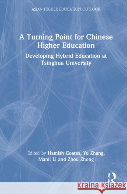 A Turning Point for Chinese Higher Education: Developing Hybrid Education at Tsinghua University Hamish Coates Yu Zhang Manli Li 9781032191195 Routledge - książka