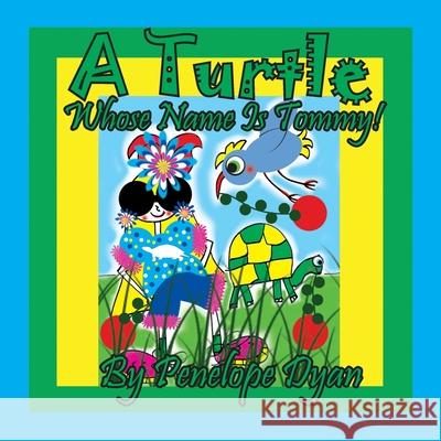 A Turtle Whose Name Is Tommy Penelope Dyan 9781614775577 Bellissima Publishing - książka