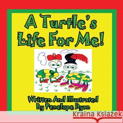 A Turtle's Life for Me! Penelope Dyan Penelope Dyan 9781935630227 Bellissima Publishing - książka