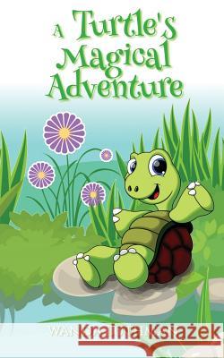 A Turtle's Magical Adventure Wanda Luthman 9781530832569 Createspace Independent Publishing Platform - książka