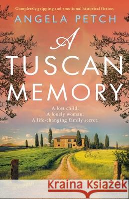 A Tuscan Memory: Completely gripping and emotional historical fiction Angela Petch 9781800190399 Bookouture - książka