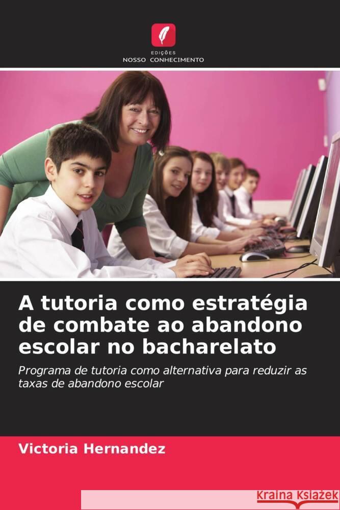 A tutoria como estratégia de combate ao abandono escolar no bacharelato Hernández, Victoria 9786206440031 Edições Nosso Conhecimento - książka