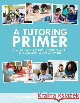 A Tutoring Primer: Reading with K-6 Struggling Readers, English Learners, and Families Julie Pennington Rachel Salas 9781516507986 Cognella Academic Publishing - książka
