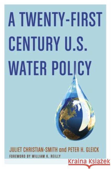 A Twenty-First Century US Water Policy Peter H. Gleick Juliet Christian-Smith Heather Cooley 9780199859443 Oxford University Press, USA - książka