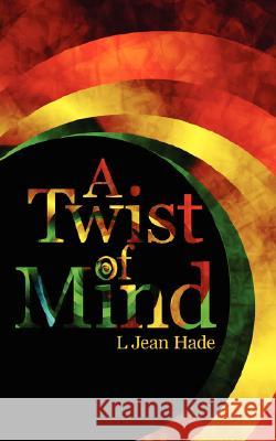 A Twist of Mind L. Jean Hade 9781434333025 Authorhouse - książka