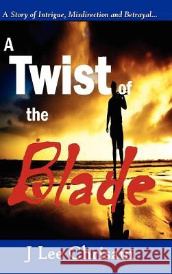 A Twist of the Blade J. Lee Chrisam 9781257907229 Lulu.com - książka