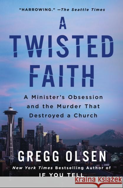A Twisted Faith: A Minister\'s Obsession and the Murder That Destroyed a Church Gregg Olsen 9781250289988 St. Martin's Griffin - książka