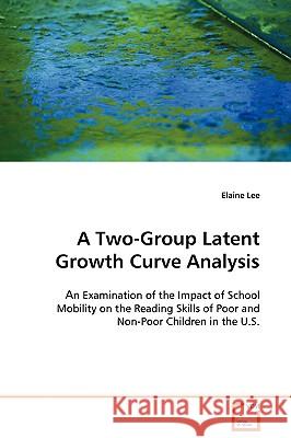 A Two-Group Latent Growth Curve Analysis Elaine Lee 9783639098396 VDM Verlag - książka