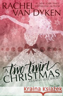 A Two Twirl Christmas Rachel Va 9781957700229 Van Dyken Enterprises Inc - książka
