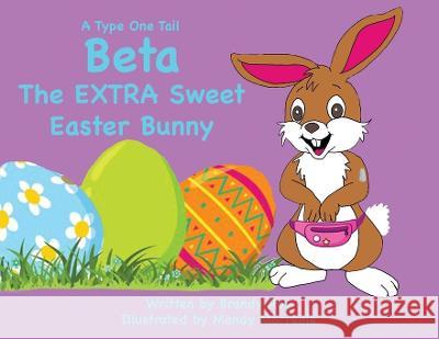 A Type One Tail Beta The Extra Sweet Easter Bunny Brandy Roy Mandy Morreale 9781087954691 Academy Arts Press - książka