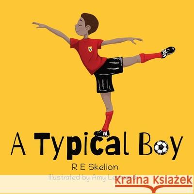 A Typical Boy R E Skellon, Amy Leonard, Phillip May 9781838396404 Dragon Script - książka