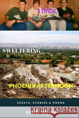 A Typical, Sweltering Phoenix Afternoon Daniel Heller 9781523750306 Createspace Independent Publishing Platform - książka