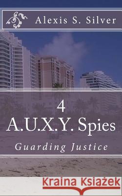 A.U.X.Y. Spies Alexis S. Silver 9781534875449 Createspace Independent Publishing Platform - książka