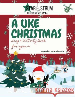 A Uke Christmas: Song and Activity Book Anna Goldthorpe   9798218092634 Starstrum - książka