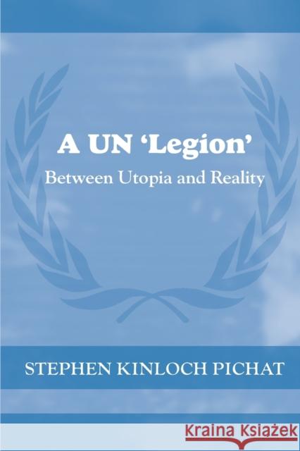 A Un 'Legion': Between Utopia and Reality Kinloch Pichat, Stephen 9780415652957 Taylor & Francis Group - książka