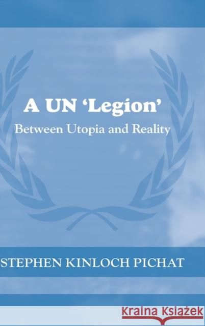 A Un 'Legion': Between Utopia and Reality Kinloch Pichat, Stephen 9780714657318 Routledge - książka