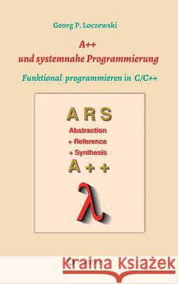 A++ und systemnahe Programmiersprachen: Funktional programmieren in C/C++ Loczewski, Georg P. 9783746936000 Tredition Gmbh - książka