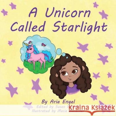 A Unicorn Called Starlight Aria Engel Susan Verzulli Macie Biesecker 9781952800047 Purple Owl Publishing - książka