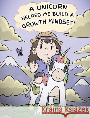 A Unicorn Helped Me Build a Growth Mindset: A Cute Children Story To Help Kids Build Confidence, Perseverance, and Develop a Growth Mindset. Steve Herman 9781950280216 Dg Books Publishing - książka