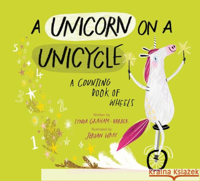 A Unicorn on a Unicycle: A Counting Book of Wheels Lynda Graham-Barber 9781682632512 Peachtree Publishers,U.S. - książka