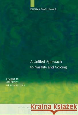 A Unified Approach to Nasality and Voicing Kuniya Nasukawa 9783110184815 Walter de Gruyter - książka