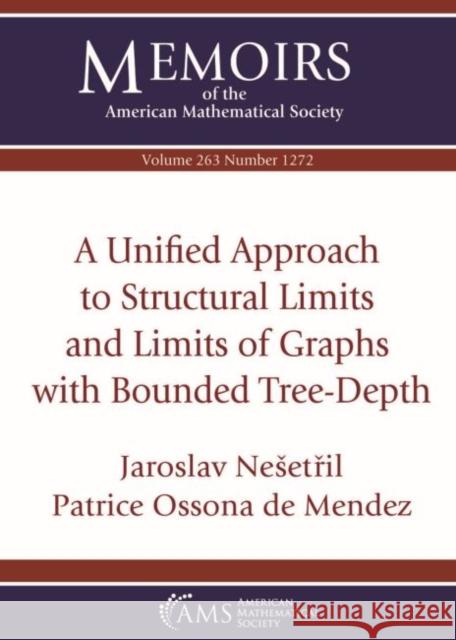 A Unified Approach to Structural Limits and Limits of Graphs with Bounded Tree-Depth Jaroslav Nesetril Patrice Ossona de Mendez  9781470440657 American Mathematical Society - książka
