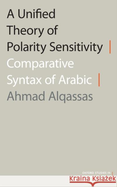 A Unified Theory of Polarity Sensitivity: Comparative Syntax of Arabic Ahmad Alqassas 9780197554883 Oxford University Press, USA - książka