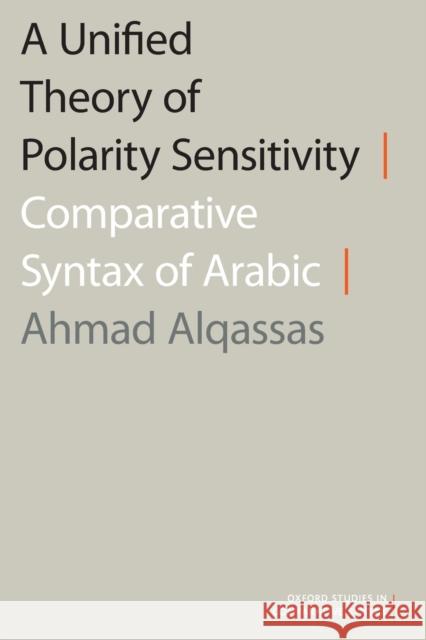 A Unified Theory of Polarity Sensitivity: Comparative Syntax of Arabic Ahmad Alqassas 9780197554890 Oxford University Press, USA - książka