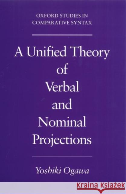 A Unified Theory of Verbal and Nominal Projections Yoshiki Ogawa 9780195143874 Oxford University Press - książka