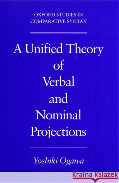 A Unified Theory of Verbal and Nominal Projections Yoshiki Ogawa 9780195143881 Oxford University Press - książka