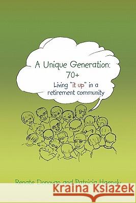 A Unique Generation: 70+: Living it up in a retirement community Donovan, Renate 9781463401887 Authorhouse - książka