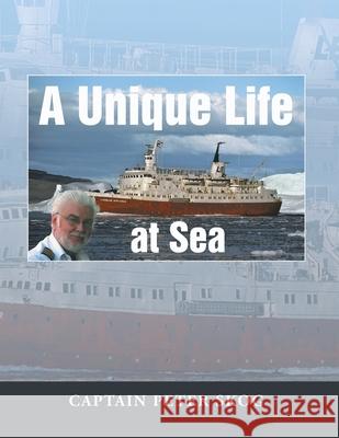 A Unique Life at Sea Captain Peter Skog 9781728388052 Authorhouse UK - książka