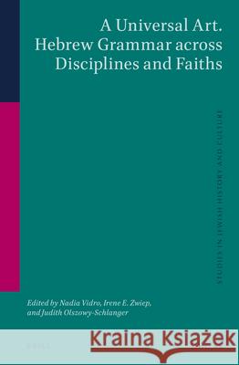 A Universal Art. Hebrew Grammar Across Disciplines and Faiths Nadia Vidro Irene E. Zwiep Judith Olszowy-Schlanger 9789004277045 Brill Academic Publishers - książka