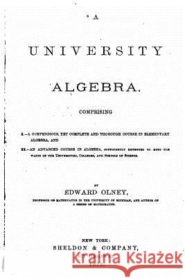 A University Algebra Edward Olney 9781522850915 Createspace Independent Publishing Platform - książka