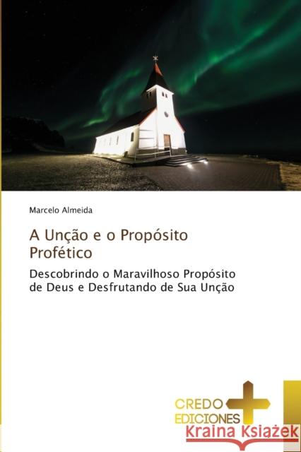 A Unção e o Propósito Profético Marcelo Almeida 9786132678690 Credo Ediciones - książka