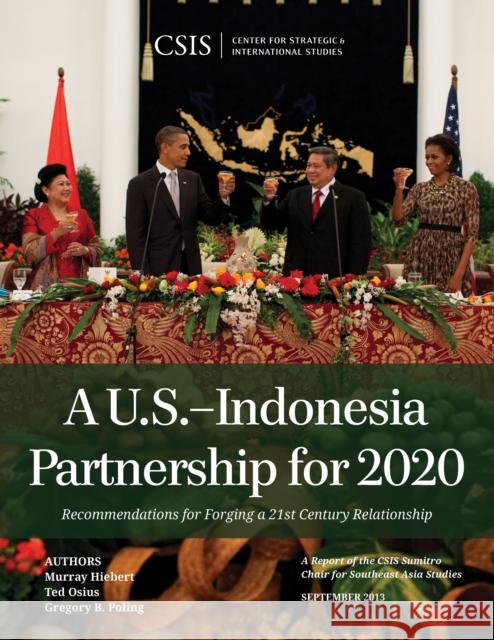 A U.S.-Indonesia Partnership for 2020: Recommendations for Forging a 21st Century Relationship Hiebert, Murray 9781442225299 Center for Strategic & International Studies - książka