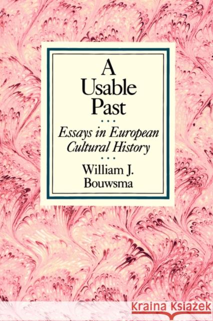 A Usable Past: Essays in European Cultural History Bouwsma, William J. 9780520069909 University of California Press - książka