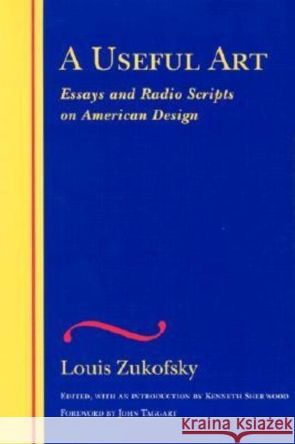 A Useful Art: Essays and Radio Scripts on American Design Zukofsky, Louis 9780819566409 Wesleyan University Press - książka