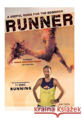 A Useful Guide for the beginner RUNNERS: Tips and Recommendations Ollero, Juan Carlos Arjona 9781539686026 Createspace Independent Publishing Platform - książka