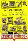 A User-friendly Dictionary of Old English and Reader Bill Griffiths 9781872883854 Heart of Albion Press