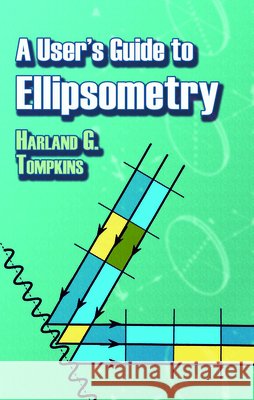 A User's Guide to Ellipsometry Harland G. Tompkins 9780486450285 Dover Publications - książka